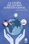 LA UTOPIA DEL ESTADO CONSTITUCIONAL