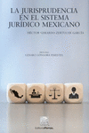 LA JURISPRUDENCIA EN EL SISTEMA JURIDICO MEXICANO
