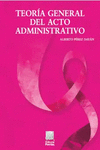 TEORIA GENERAL DEL ACTO ADMINISTRATIVO