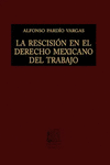 LA RESCISION EN EL DERECHO MEXICANO DEL TRABAJO