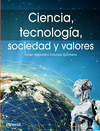 CIENCIA TECNOLOGIA SOCIEDAD Y VALORES