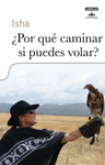 POR QUE CAMINAR SI PUEDES VOLAR