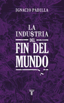 INDUSTRIA DEL FIN DEL MUNDO LA