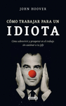 COMO TRABAJAR PARA UN IDIOTA