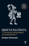 QUETZALCOATL Y LOS MITOS FUNDADORES DE M