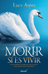 MORIR SI ES VIVIR
