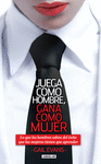 JUEGA COMO HOMBRE GANA COMO MUJER