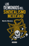 LOS DEMONIOS DEL SINDICALISMO MEXICANO