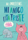 MI AMIGO ESTA TRISTE (ELEFANTE Y CERDITA