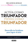 ACTUA COMO TRIUNFADOR PIENSA COMO TRIUNFADOR