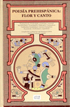 POESIA PREHISPANICA: FLOR Y CANTO