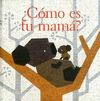�COMO ES TU MAMA?