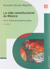 LA VIDA CONSTITUCIONAL DE MEXICO VOL II TEXTOS PRECONSTITUCIONALES TOMOS III Y IV