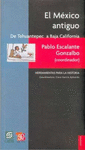 EL MEXICO ANTIGUO L: DE TEHUANTEPEC A BAJA CALIFORNIA