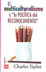 EL MULTICULTURALISMO Y 'LA POLITICA DEL RECONOCIMIENTO'