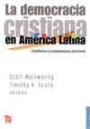 LA DEMOCRACIA CRISTIANA EN AMERICA LATINA CONFLICTOS Y COMPETENCIA ELECTORAL