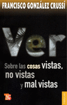 VER SOBRE LAS COSAS VISTAS, NO VISTAS Y MAL VISTAS