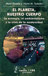 EL PLANETA, NUESTRO CUERPO LA ECOLOGIA, EL AMBIENTALISMO Y LA CRISIS DE LA MODERNIDAD