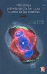 NEBULOSAS PLANETARIAS: LA HERMOSA MUERTE DE LAS ESTRELLAS
