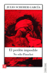 EL PERDON IMPOSIBLE NO SOLO PINOCHET