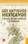 LOS ANTIGUOS MEXICANOS A TRAVES DE SUS CRONICAS Y CANTARES