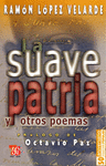 LA SUAVE PATRIA Y OTROS POEMAS