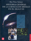 HISTORIA GENERAL DE LA CIENCIA EN MEXICO EN EL SIGLO XX