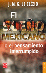 EL SUE�O MEXICANO O EL PENSAMIENTO INTERRUMPIDO