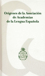 ORIGENES DE LA ASOCIACION DE ACADEMIAS DE LA LENGUA ESPAOLA