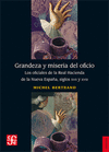 GRANDEZA Y MISERIA DEL OFICIO LOS OFICIALES DE LA REAL HACIENDA DE LA NUEVA ESPA�A, SIGLOS XVII Y XV