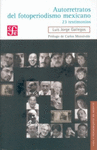 AUTORRETRATOS DEL FOTOPERIODISMO MEXICANO 23 TESTIMONIOS