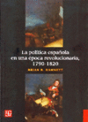 LA POLITICA ESPA�OLA EN UNA EPOCA REVOLUCIONARIA, 1790-1820