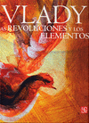 LAS REVOLUCIONES Y LOS ELEMENTOS MONOLOGOS, ZOZOBRAS, PROVOCACIONES Y OBSESIONES DEL MAESTRO VLADY E