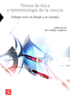 TEMAS DE ETICA Y EPISTEMOLOGIA DE LA CIENCIA DIALOGOS ENTRE UN FILOSOFO Y UN CIENTIFICO
