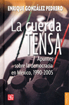 LA CUERDA TENSA APUNTES SOBRE LA DEMOCRACIA EN MEXICO, 1990-2005