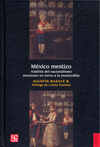 MEXICO MESTIZO: ANALISIS DEL NACIONALISMO MEXICANO EN TORNO A LA MESTIZOFILIA DE ANDRES MOLINA ENRIQ