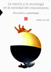 LA CIENCIA Y LA TECNOLOGIA EN LA SOCIEDAD DEL CONOCIMIENTO ETICA, POLITICA Y EPISTEMOLOGIA