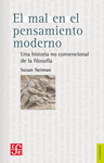 EL MAL EN EL PENSAMIENTO MODERNO UNA HISTORIA NO CONVENCIONAL DE LA FILOSOFIA