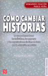 COMO CAMBIAR HISTORIAS LO QUE PODEMOS HACER LOS INDIVIDUOS, LAS EMPRESAS Y LAS ORGANIZACIONES SIN FI