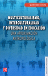 MULTICULTURALISMO, INTERCULTURALIDAD Y DIVERSIDAD EN EDUCACION UNA APROXIMACION ANTROPOLOGICA
