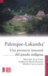 PALENQUE-LAKAMHA' UNA PRESENCIA INMORTAL DEL PASADO INDIGENA