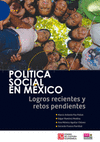 POLITICA SOCIAL EN MEXICO: LOGROS RECIENTES Y RETOS PENDIENTES