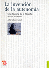 LA INVENCION DE LA AUTONOMIA UNA HISTORIA DE LA FILOSOFIA MORAL MODERNA