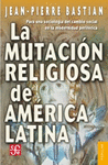 LA MUTACION RELIGIOSA DE AMERICA LATINA PARA UNA SOCIOLOGIA DEL CAMBIO SOCIAL EN LA MODERNIDAD PERIF