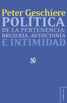POLITICA DE LA PERTENENCIA: BRUJERIA, AUTOCTONIA E INTIMIDAD