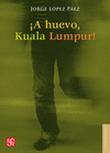 �A HUEVO, KUALA LUMPUR!