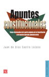 APUNTES CONSTITUCIONALES TEMAS DESTACADOS DE LA PARTE ORGANICA DE LA CONSTITUCION Y DE NUESTRO DEREC