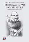 HISTORIA DE UN PAIS EN CARICATURA CARICATURA MEXICANA DE COMBATE (1821-1872)