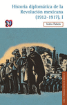 HISTORIA DIPLOMATICA DE LA REVOLUCION MEXICANA (1912-1917), I