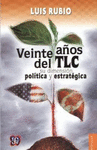 VEINTE A�OS DEL TLC: SU DIMENSION POLITICA Y ESTRATEGICA